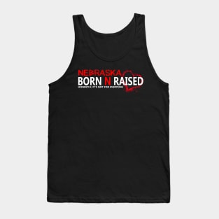 Nebraska born N raised honestly , it's not for everyone Tank Top